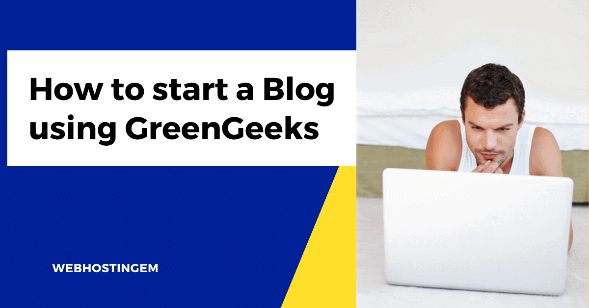 How to start a Blog using GreenGeeks Hosting in 2021